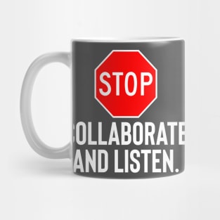 Stop Collaborate And Listen Mug